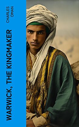 eBook (epub) Warwick, the Kingmaker de Charles Oman