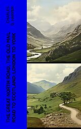 E-Book (epub) The Great North Road, the Old Mail Road to Scotland: London to York von Charles G. Harper