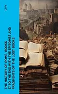 E-Book (epub) The History of Rome, Books 37 to the End with the Epitomes and Fragments of the Lost Books von Livy