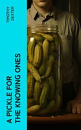 E-Book (epub) A Pickle for the Knowing Ones von Timothy Dexter