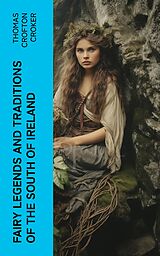 eBook (epub) Fairy Legends and Traditions of the South of Ireland de Thomas Crofton Croker