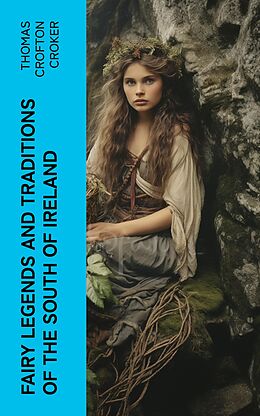 eBook (epub) Fairy Legends and Traditions of the South of Ireland de Thomas Crofton Croker