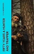 E-Book (epub) Fifty Years a Hunter and Trapper von E. N. Woodcock