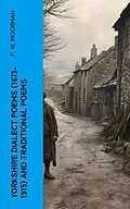 E-Book (epub) Yorkshire Dialect Poems (1673-1915) and traditional poems von F. W. Moorman