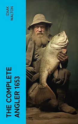 E-Book (epub) The Complete Angler 1653 von Izaak Walton