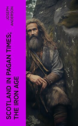 eBook (epub) Scotland in Pagan Times; The Iron Age de Joseph Anderson