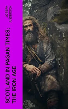 E-Book (epub) Scotland in Pagan Times; The Iron Age von Joseph Anderson