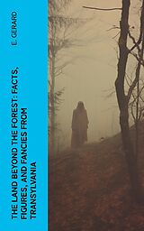 eBook (epub) The Land Beyond the Forest: Facts, Figures, and Fancies from Transylvania de E. Gerard