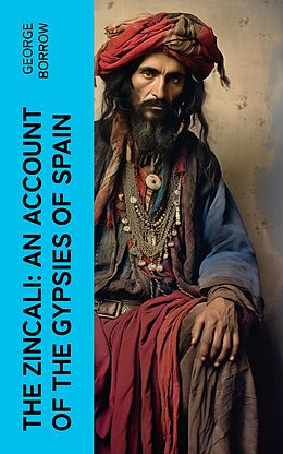 eBook (epub) The Zincali: An Account of the Gypsies of Spain de George Borrow