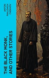 E-Book (epub) The Black Monk, and Other Stories von Anton Pavlovich Chekhov