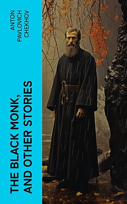 E-Book (epub) The Black Monk, and Other Stories von Anton Pavlovich Chekhov