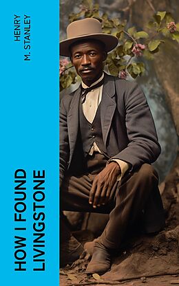 eBook (epub) How I Found Livingstone de Henry M. Stanley