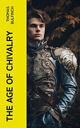 eBook (epub) The Age of Chivalry de Thomas Bulfinch