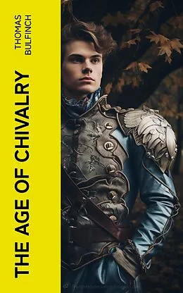E-Book (epub) The Age of Chivalry von Thomas Bulfinch