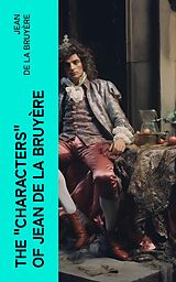 eBook (epub) The 'Characters' of Jean de La Bruyère de Jean de La Bruyère