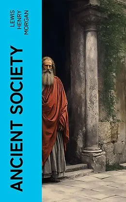 E-Book (epub) Ancient Society von Lewis Henry Morgan