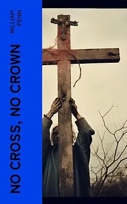 E-Book (epub) No Cross, No Crown von William Penn