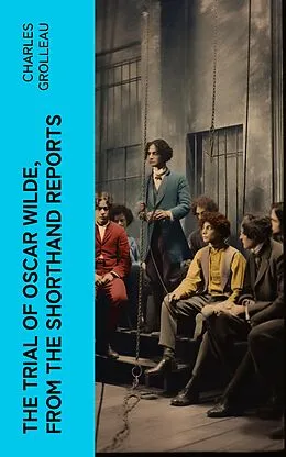 E-Book (epub) The Trial of Oscar Wilde, from the Shorthand Reports von Charles Grolleau