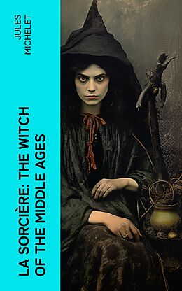 eBook (epub) La Sorcière: The Witch of the Middle Ages de Jules Michelet