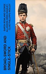E-Book (epub) Broad-Sword and Single-Stick von Baron Rowland George Allanson-Winn Headley, Clive Phillipps-Wolley