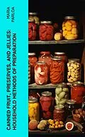 E-Book (epub) Canned Fruit, Preserves, and Jellies: Household Methods of Preparation von Maria Parloa