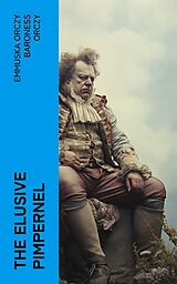 eBook (epub) The Elusive Pimpernel de Emmuska Orczy Baroness Orczy