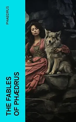 E-Book (epub) The Fables of Phædrus von Phaedrus