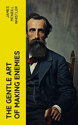 eBook (epub) The Gentle Art of Making Enemies de James McNeill Whistler