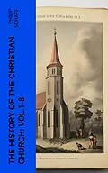 E-Book (epub) The History of the Christian Church: Vol.1-8 von Philip Schaff