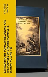 eBook (epub) Extraordinary Popular Delusions and the Madness of Crowds (Complete Edition: Volume 1-3) de Charles Mackay