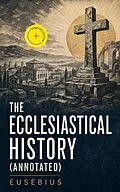 E-Book (epub) The Ecclesiastical History von Eusebius