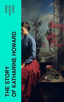 eBook (epub) The Story of Katharine Howard de Ford Madox Ford