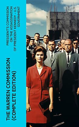 E-Book (epub) The Warren Commission (Complete Edition) von President's Commission on the Assassination of President Kennedy
