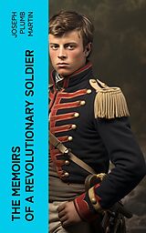 eBook (epub) The Memoirs of a Revolutionary Soldier de Joseph Plumb Martin