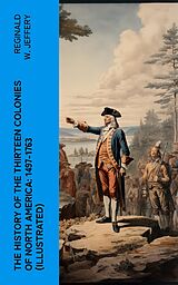 eBook (epub) The History of the Thirteen Colonies of North America: 1497-1763 (Illustrated) de Reginald W. Jeffery