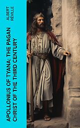 E-Book (epub) Apollonius of Tyana: The Pagan Christ of the Third Century von Albert Réville