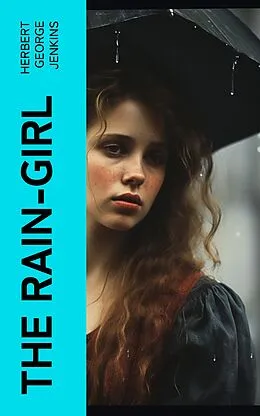 E-Book (epub) The Rain-Girl von Herbert George Jenkins