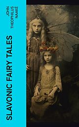 eBook (epub) Slavonic Fairy Tales de John Theophilus Naaké