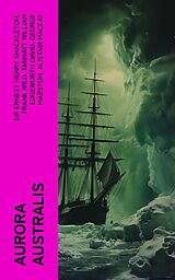 eBook (epub) Aurora Australis de Sir Ernest Henry Shackleton, Frank Wild, Tannatt William Edgeworth David