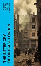 eBook (epub) The Bitter Cry of Outcast London de Andrew Mearns, William C. Preston