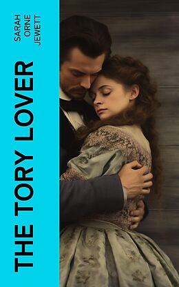 eBook (epub) The Tory Lover de Sarah Orne Jewett