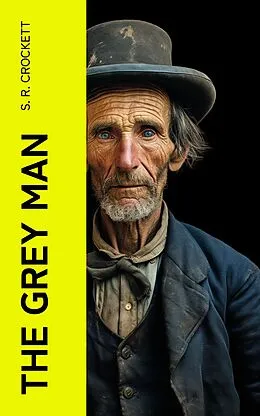E-Book (epub) The Grey Man von S. R. Crockett