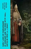E-Book (epub) Early Lives of Charlemagne by Eginhard and the Monk of St Gall edited by Prof. A. J. Grant von Einhard, Balbulus Notker