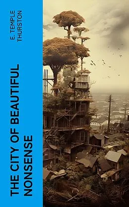 E-Book (epub) The City of Beautiful Nonsense von E. Temple Thurston