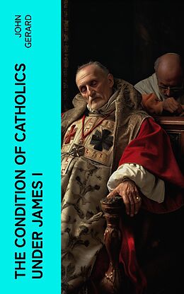 eBook (epub) The Condition of Catholics Under James I de John Gerard