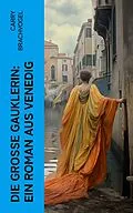 E-Book (epub) Die große Gauklerin: Ein Roman aus Venedig von Carry Brachvogel