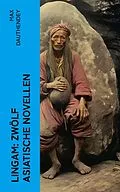 E-Book (epub) Lingam: Zwölf asiatische Novellen von Max Dauthendey