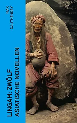 E-Book (epub) Lingam: Zwölf asiatische Novellen von Max Dauthendey