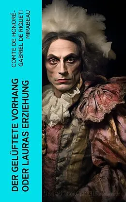 E-Book (epub) Der gelüftete Vorhang oder Lauras Erziehung von Comte de Honoré-Gabriel de Riqueti Mirabeau
