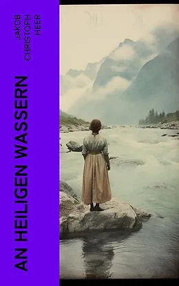 E-Book (epub) An heiligen Wassern von Jakob Christoph Heer